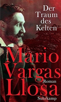 Buchcover: Mario Vargas Llosa. Der Traum des Kelten - Roman. Suhrkamp Verlag, Berlin, 2011.