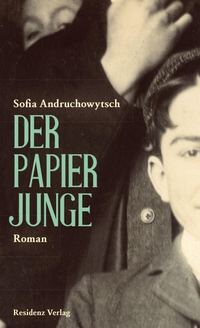 Buchcover: Sofia Andruchowytsch. Der Papierjunge. Residenz Verlag, Salzburg, 2016.