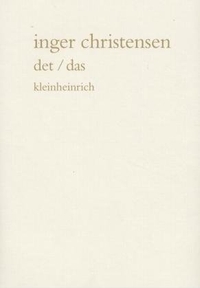 Cover: Inger Christensen. det / das - Gedicht. dänisch-deutsch. Kleinheinrich Verlag, Münster, 2002.