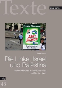 Buchcover: Peter Ullrich. Die Linke, Israel und Palästina - Nahostdiskurse in Großbritannien und Deutschland. Karl Dietz Verlag, Berlin, 2008.