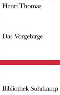Buchcover: Henri Thomas. Das Vorgebirge - Roman. Suhrkamp Verlag, Berlin, 2008.
