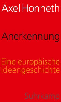 Buchcover: Axel Honneth. Anerkennung - Eine europäische Ideengeschichte. Suhrkamp Verlag, Berlin, 2018.