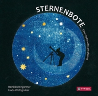 Buchcover: Reinhard Ehgartner / Linda Wolfsgruber. Sternenbote - Eine Weihnachtsgeschichte (Ab 6 Jahre). Tyrolia Verlagsanstalt, Innsbruck, 2019.