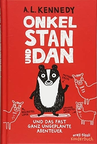 Buchcover: A. L. Kennedy. Onkel Stan und Dan und das fast ganz ungeplante Abenteuer - (Ab 9 Jahre). Orell Füssli Verlag, Zürich, 2018.