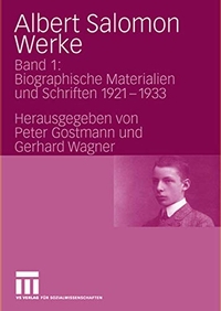 Buchcover: Albert Salomon. Albert Salomon: Werke - Band 1: Biografische Materialien und Schriften 1921-1933. VS Verlag für Sozialwissenschaften, Wiesbaden, 2008.