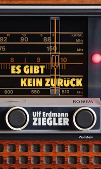 Ulf Erdmann Ziegler. Es gibt kein Zurück - Roman. Wallstein Verlag, Göttingen, 2025.
