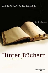 Buchcover: Germar Grimsen. Hinter Büchern. Der Reigen - Ein Großroman. Eichborn Verlag, Köln, 2007.