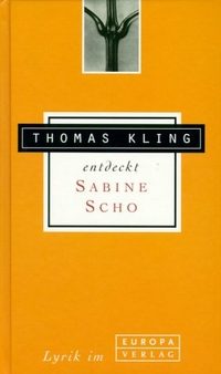 Buchcover: Sabine Scho. Thomas Kling entdeckt Sabine Scho. Europa Verlag, München, 2001.