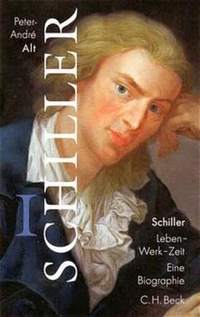 Cover: Peter-Andre Alt. Schiller. Leben - Werk - Zeit - Eine Biografie. Erster Band. C.H. Beck Verlag, München, 2000.