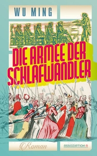 Buchcover: Wu Ming. Die Armee der Schlafwandler - Roman. Assoziation A Verlag, Berlin - Hamburg, 2020.