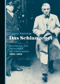 Buchcover: Eugeni Xammar. Das Schlangenei - Berichte aus dem Deutschland der Inflationsjahre 1922-1924. Berenberg Verlag, Berlin, 2007.