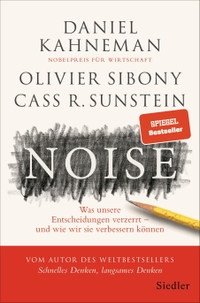 Buchcover: Daniel Kahneman / Olivier Sibony / Cass R. Sunstein. Noise - Was unsere Entscheidungen verzerrt - und wie wir sie verbessern können. Siedler Verlag, München, 2021.