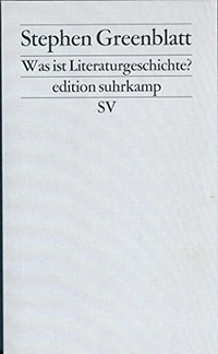 Buchcover: Stephen Greenblatt. Was ist Literaturgeschichte? - Erbschaft unserer Zeit. Suhrkamp Verlag, Berlin, 2000.