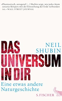 Buchcover: Neil Shubin. Das Universum in dir - Eine etwas andere Naturgeschichte. S. Fischer Verlag, Frankfurt am Main, 2014.