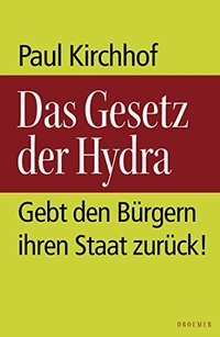 Buchcover: Paul Kirchhof. Das Gesetz der Hydra - Gebt den Bürgern ihren Staat zurück!. Droemer Knaur Verlag, München, 2006.