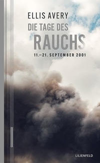 Buchcover: Ellis Avery. Die Tage des Rauchs - 11.-21. September 2001. Lilienfeld Verlag, Düsseldorf, 2021.