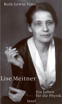 Cover: Ruth Lewin Sime. Lise Meitner - Ein Leben für die Physik. Insel Verlag, Berlin, 2001.