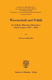 Buchcover: Karsten Jedlitschka. Wissenschaft und Politik - Der Fall des Münchner Historikers Ulrich Crämer (1907-1992). Duncker und Humblot Verlag, Berlin, 2006.