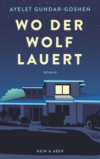Buchcover: Ayelet Gundar-Goshen. Wo der Wolf lauert - Roman. Kein und Aber Verlag, Zürich, 2021.