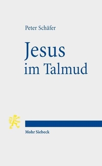 Buchcover: Peter Schäfer. Jesus im Talmud. Mohr Siebeck Verlag, Tübingen, 2007.