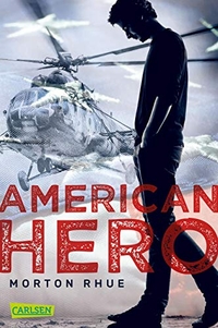 Cover: Morton Rhue. American Hero - (Ab 14 Jahre). Carlsen Verlag, Hamburg, 2018.