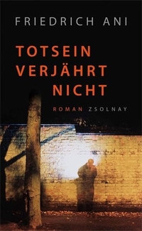 Buchcover: Friedrich Ani. Totsein verjährt nicht - Roman. Zsolnay Verlag, Wien, 2009.
