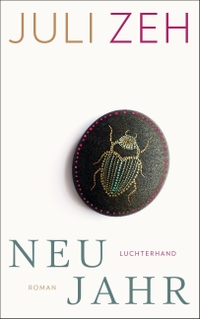 Buchcover: Juli Zeh. Neujahr - Roman. Luchterhand Literaturverlag, München, 2018.