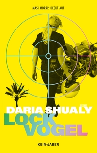 Buchcover: Daria Shualy. Lockvogel - Ein Kriminalroman. Kein und Aber Verlag, Zürich, 2024.