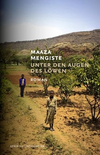 Buchcover: Maaza Mengiste. Unter den Augen des Löwen - Roman. Verlag Das Wunderhorn, Heidelberg, 2012.