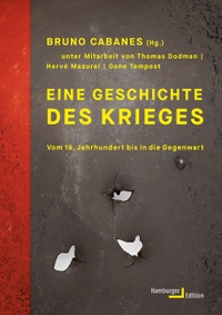 Buchcover: Bruno Cabanes. Eine Geschichte des Krieges - Vom 19. Jahrhundert bis in die Gegenwart. Hamburger Edition, Hamburg, 2020.