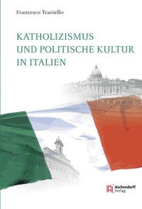 Buchcover: Francesco Traniello. Katholizismus und politische Kultur in Italien. Aschendorff Verlag, Münster, 2016.