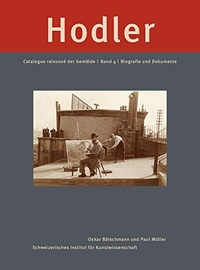 Buchcover: Oskar Bätschmann (Hg.) / Paul Müller (Hg.). Ferdinand Hodler. Catalogue raisonné der Gemälde - Band 4: Biografie und Dokumente. Scheidegger und Spiess Verlag, Zürich, 2018.