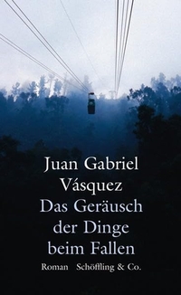 Cover: Juan Gabriel Vasquez. Das Geräusch der Dinge beim Fallen - Roman. Schöffling und Co. Verlag, Frankfurt am Main, 2014.