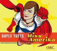 Buchcover: Gayle Tufts. Miss Amerika - Autorenlesung. Audio Verlag, Berlin, 2006.