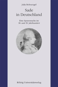 Cover: Julia Bohnengel. Sade in Deutschland - Eine Spurensuche im 18. und 19. Jahrhundert. Röhrig Universitätsverlag, St. Ingbert, 2003.