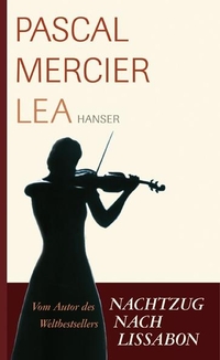 Buchcover: Pascal Mercier. Lea - Novelle. Carl Hanser Verlag, München, 2007.