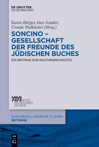 Buchcover: Karin Bürger (Hg.) / Sonder Ines (Hg.) / Ursula Wallmeier (Hg.). Soncino - Gesellschaft der Freunde des jüdischen Buches - Ein Beitrag zur Kulturgeschichte. Walter de Gruyter Verlag, München, 2014.