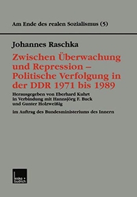 Buchcover: Johannes Raschka. Zwischen Überwachung und Repression - Politische Verfolgung in der DDR 1971 bis 1989. Leske und Budrich Verlag, Opladen, 2001.