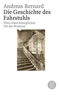 Buchcover: Andreas Bernard. Die Geschichte des Fahrstuhls - Über einen beweglichen Ort der Moderne. S. Fischer Verlag, Frankfurt am Main, 2006.