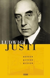 Buchcover: Ludwig Justi. Ludwig Justi - Leben, Wirken, Wissen. Lebenserinnerungen aus fünf Jahrzehnten. 2 Bände. Nicolai Verlag, Berlin, 2000.