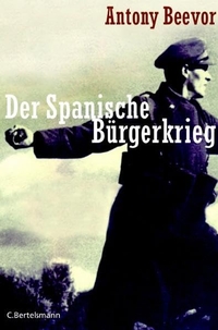 Cover: Antony Beevor. Der Spanische Bürgerkrieg. C. Bertelsmann Verlag, München, 2006.