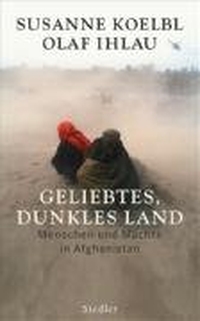 Buchcover: Olaf Ihlau / Susanne Koelbl. Geliebtes, dunkles Land - Menschen und Mächte in Afghanistan. Siedler Verlag, München, 2007.