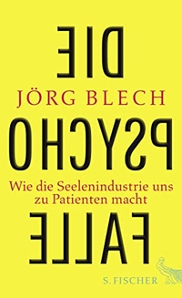 Buchcover: Jörg Blech. Die Psychofalle - Wie die Seelenindustrie uns zu Patienten macht. S. Fischer Verlag, Frankfurt am Main, 2014.