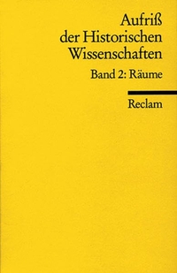 Buchcover: Michael Maurer (Hg.). Aufriss der historischen Wissenschaften - Band 2: Räume. Philipp Reclam jun. Verlag, Ditzingen, 2001.