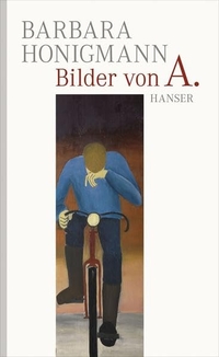 Buchcover: Barbara Honigmann. Bilder von A.. Carl Hanser Verlag, München, 2011.