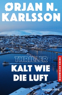 Orjan N. Karlsson. Kalt wie die Luft - Jakob Webers erster Fall. Thriller. Pendragon Verlag, Bielefeld, 2026.