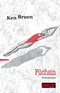 Buchcover: Ken Bruen. Füchsin. Polar Verlag, Hamburg, 2016.