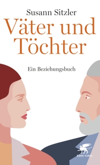 Buchcover: Susann Sitzler. Väter und Töchter - Ein Beziehungsbuch. Klett-Cotta Verlag, Stuttgart, 2021.