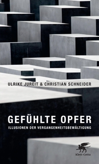 Buchcover: Ulrike Jureit / Christian Schneider. Gefühlte Opfer - Illusionen der Vergangenheitsbewältigung. Klett-Cotta Verlag, Stuttgart, 2010.