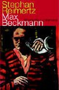 Buchcover: Stephan Reimertz. Max Beckmann - Biografie. Luchterhand Literaturverlag, München, 2003.